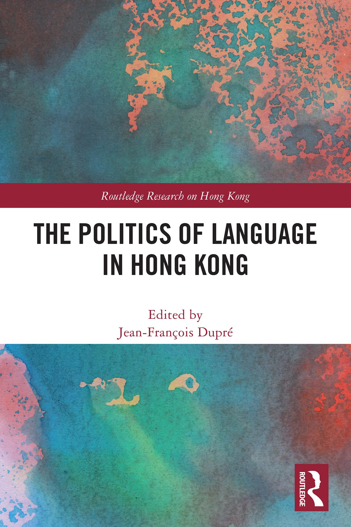 The Politics of Language in Hong Kong (Routledge Research on Hong Kong)
