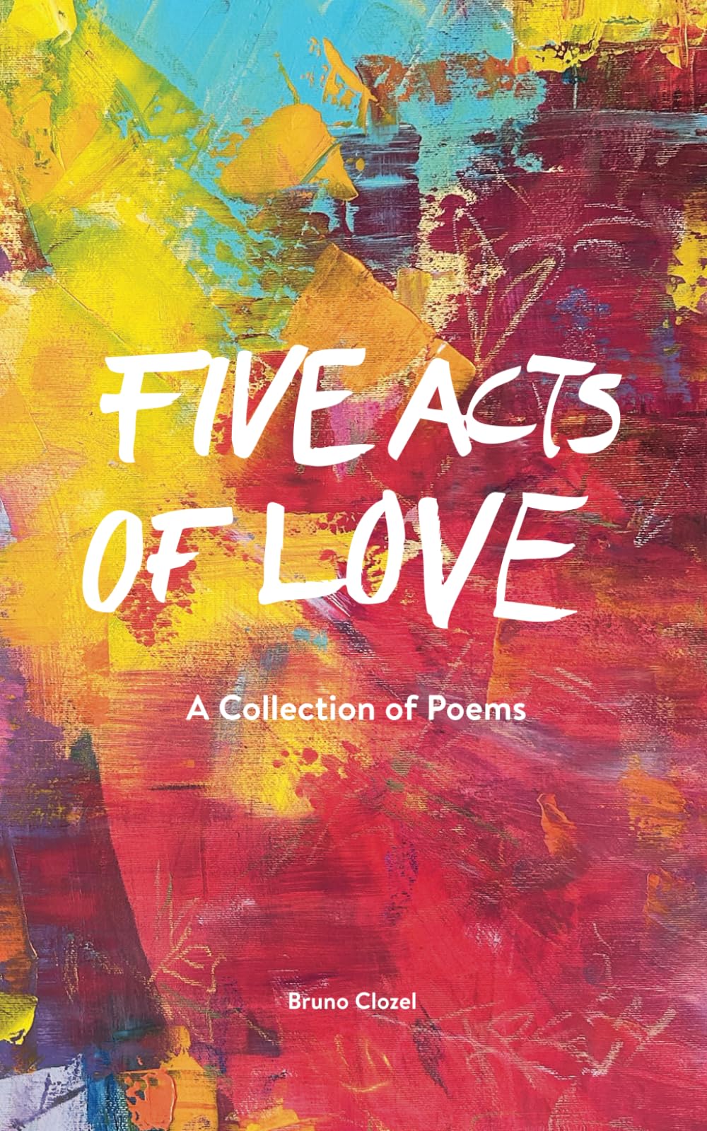Five Acts Of Love: A Collection of Poems