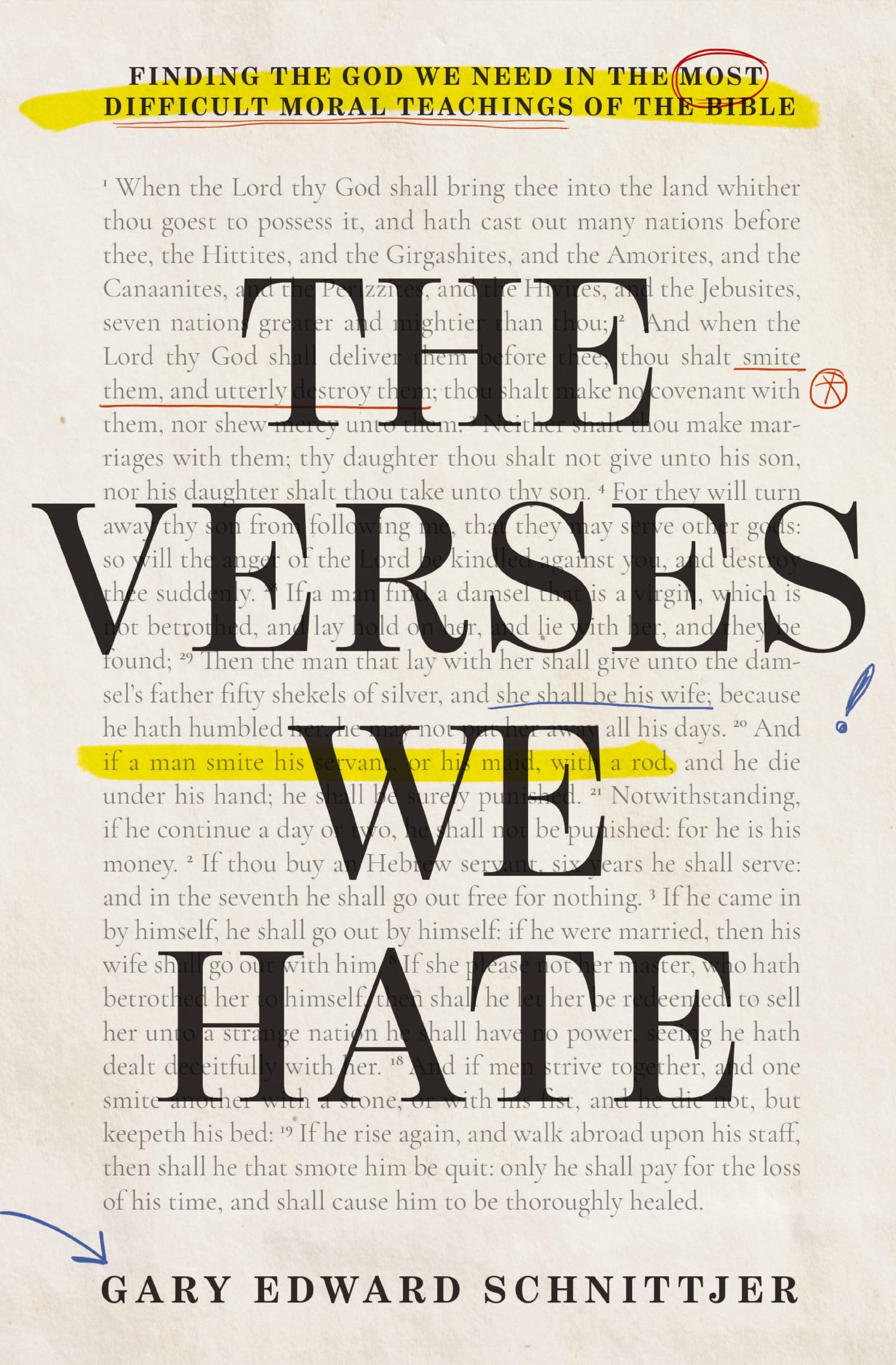 The Verses We Hate: Finding the God We Need in the Most Difficult Moral Teachings of the Bible