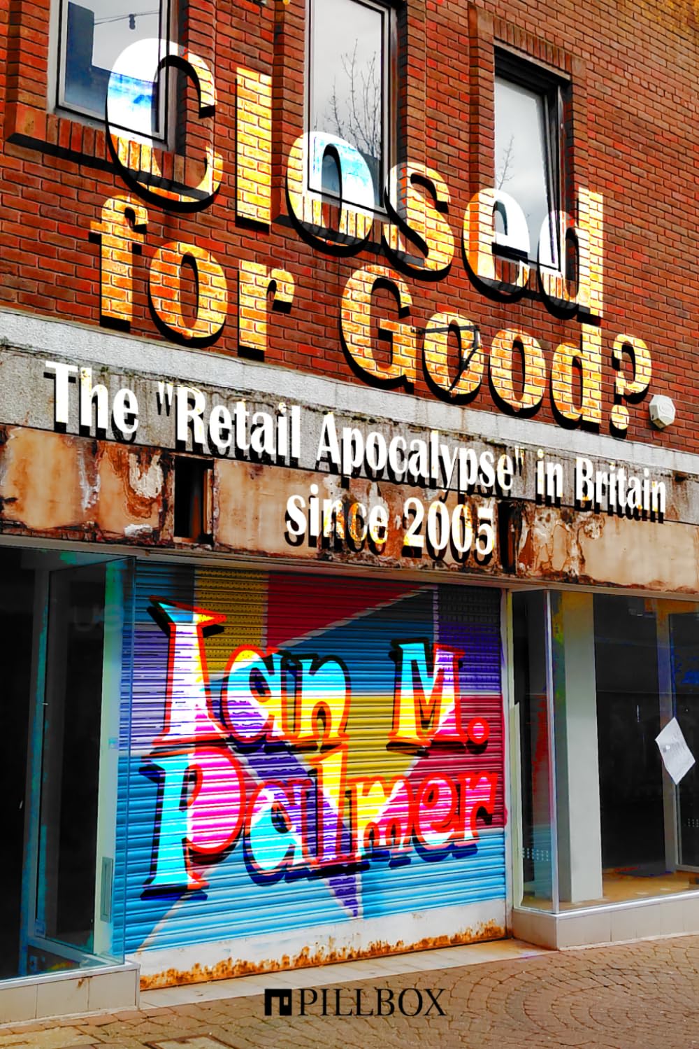 Closed for Good?: The "Retail Apocalypse" in Britain since 2005