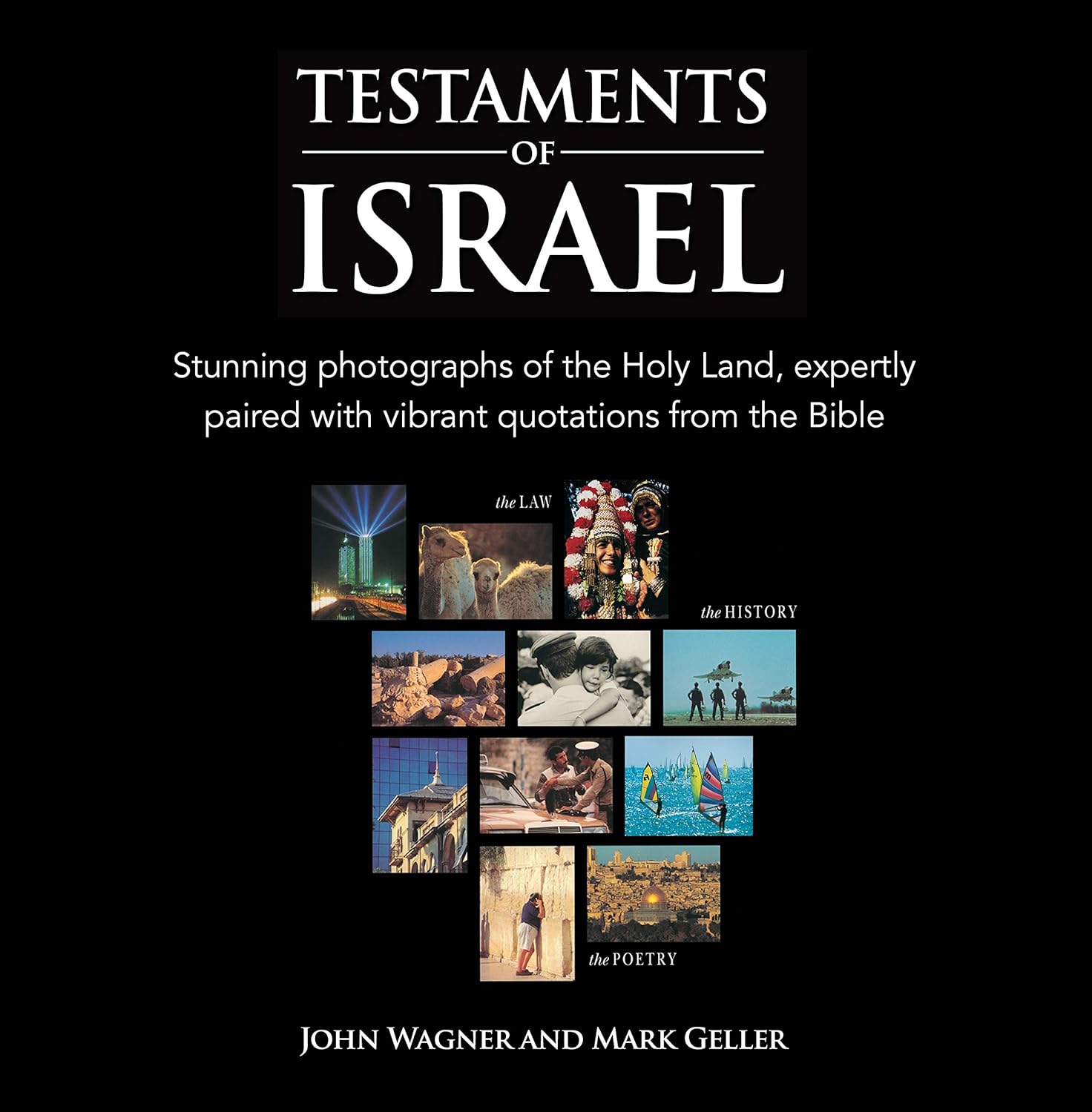 Testaments of Israel: See how The Bible speaks to us through modern photographs.: Stunning images of the land of Israel are matched with inspiring passages from the Old Testament      Kindle Edition