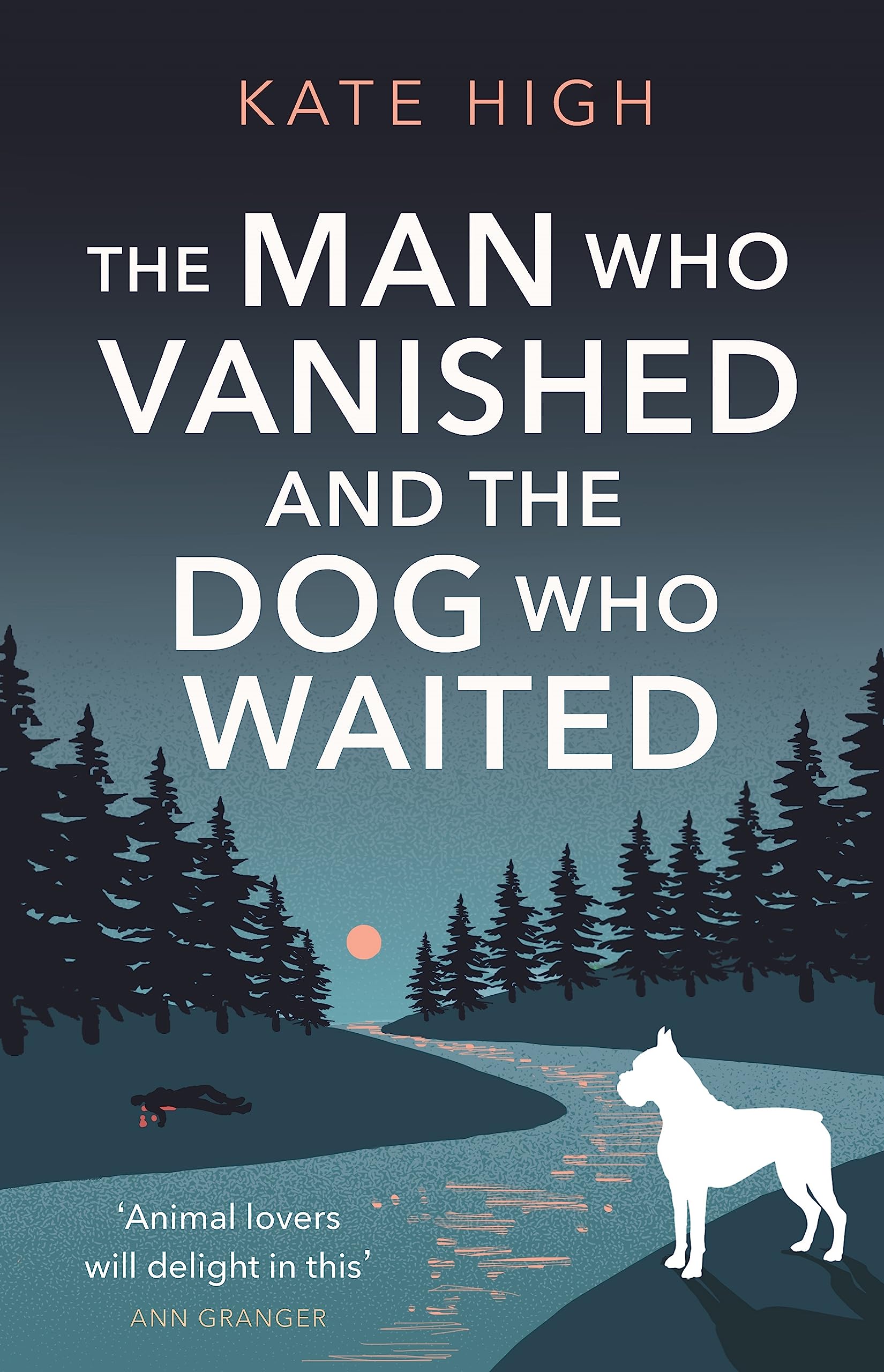 The Man Who Vanished and the Dog Who Waited: A heartwarming mystery