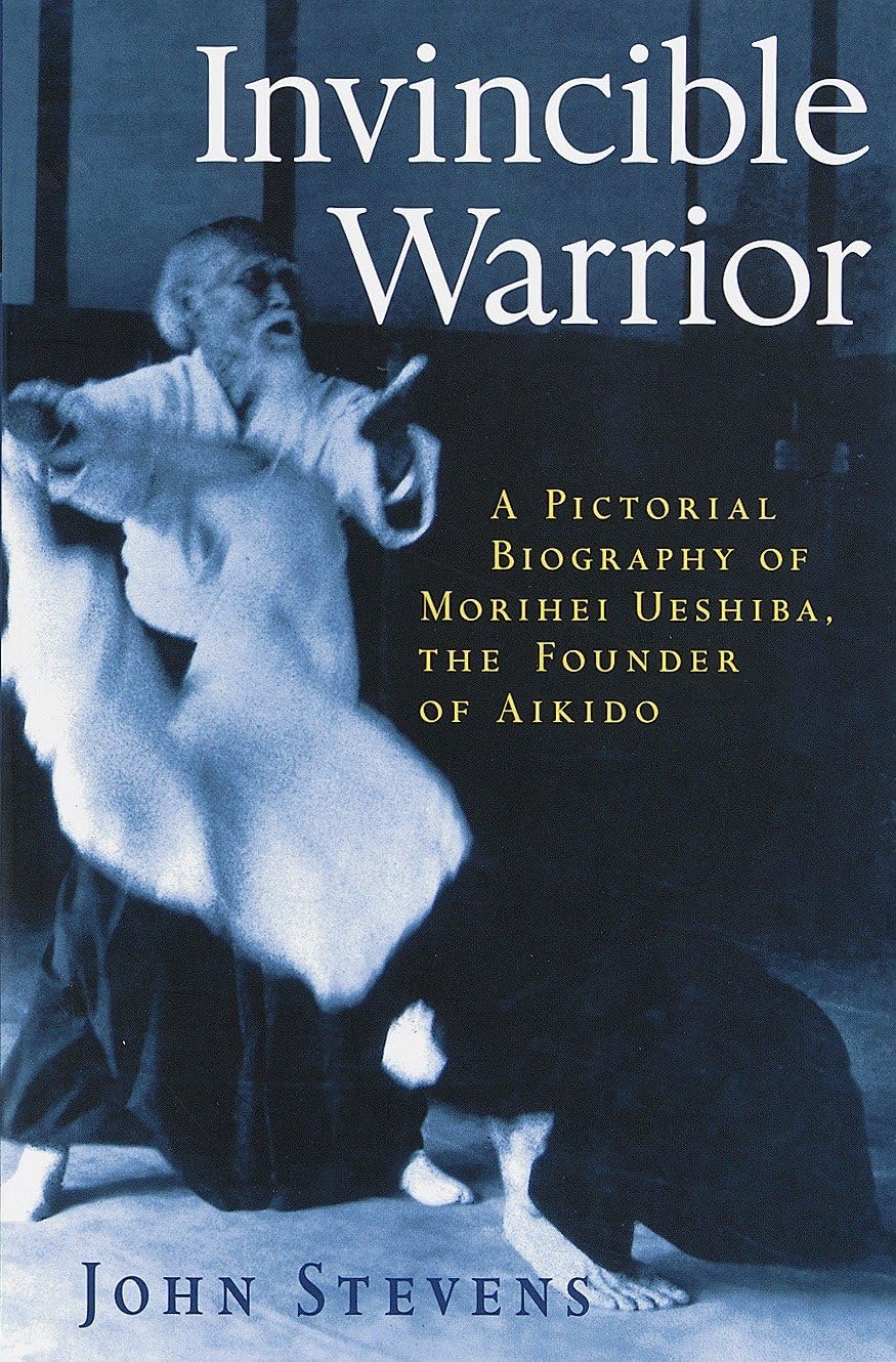 Invincible Warrior: Pictorial Biography of Morihei Ueshiba the Founder of Aikido