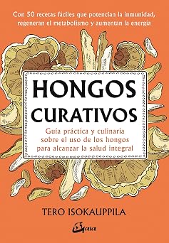 Hongos curativos gu a pr ctica y culinaria sobre el uso de los hongos para alcanzar la salud integral Salud natural