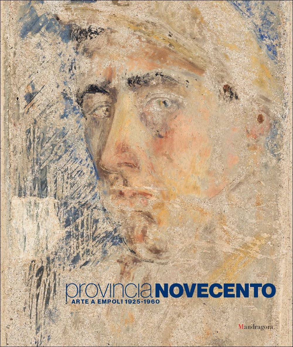 Provincia Novecento Arte a Empoli 1925-1960 catalogue exposition peinture italienne