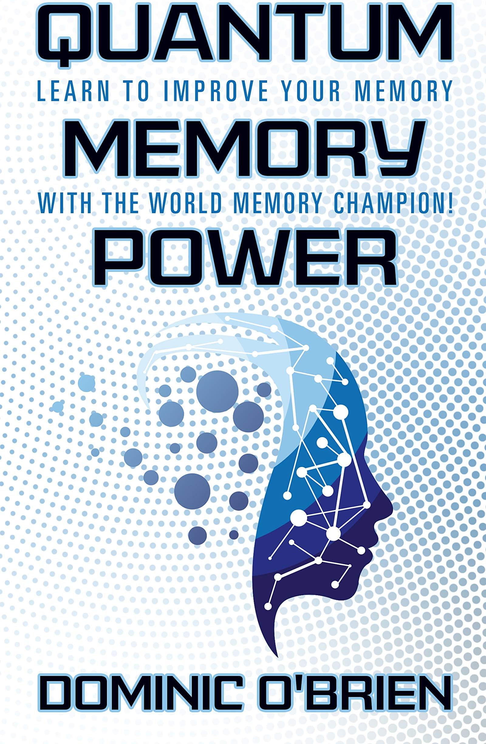 Quantum Memory Power: Learn to Improve Your Memory With the World Memory Champion!