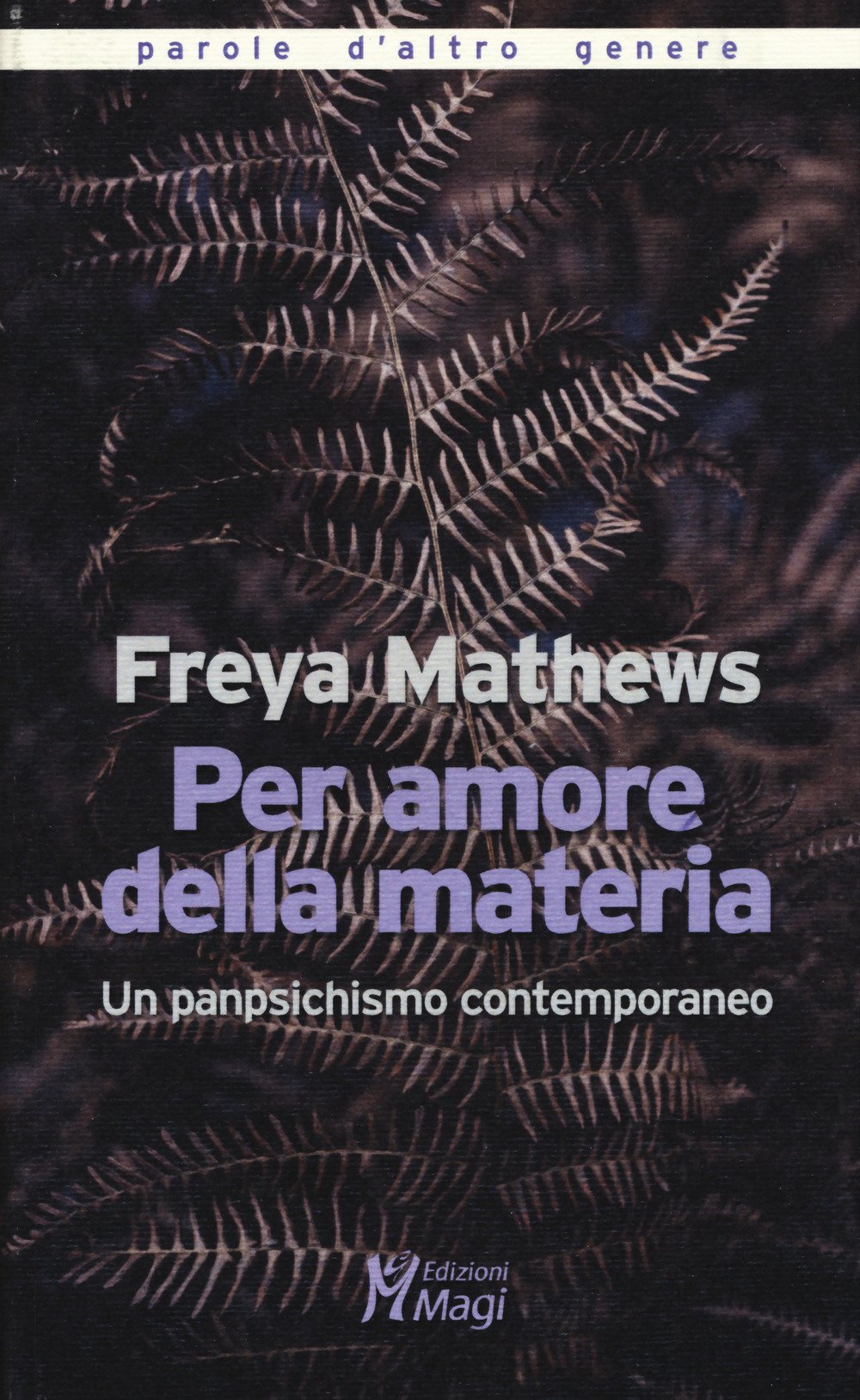 Per Amore Della Materia. Un Panpsichismo Contemporaneo - 4