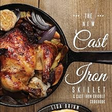 The New Cast Iron Skillet and Cast Iron Griddle Cookbook: 101 Modern Recipes for your Cast Iron Pan & Cast Iron Cookware (Cast Iron Cookbooks, Cast ... Cookbooks, Cast Iron Recipe Book (Book 1))