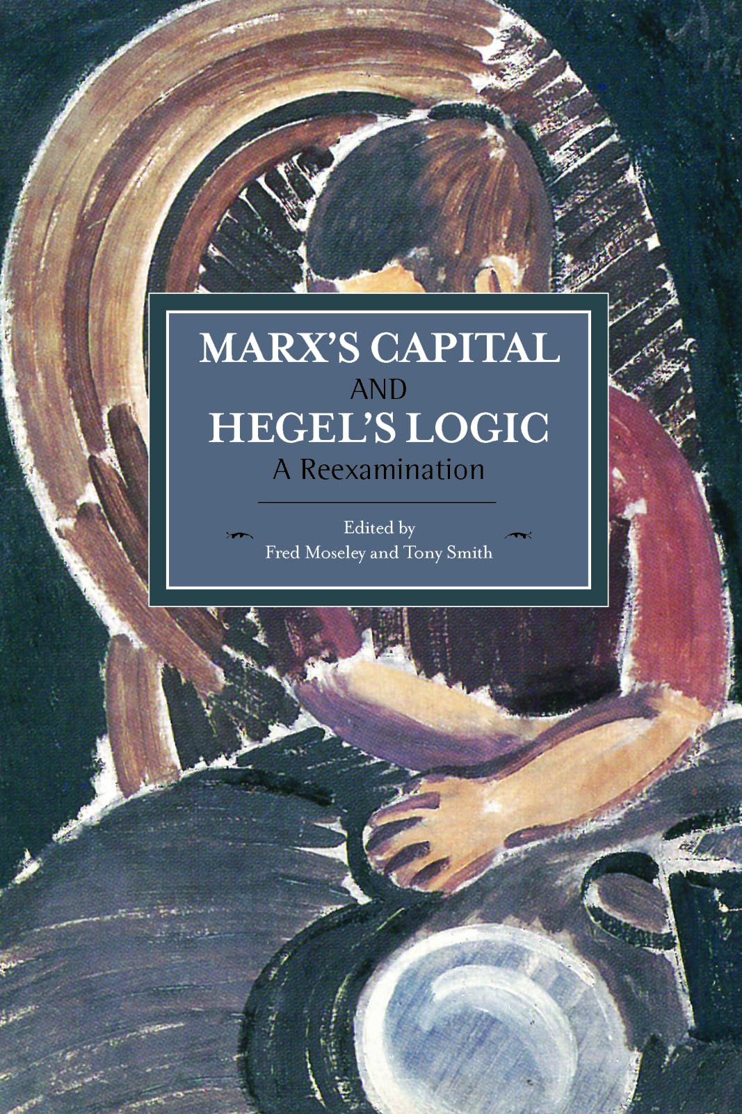 Marx's Capital and Hegel's Logic: A Reexamination (Historical Materialism)