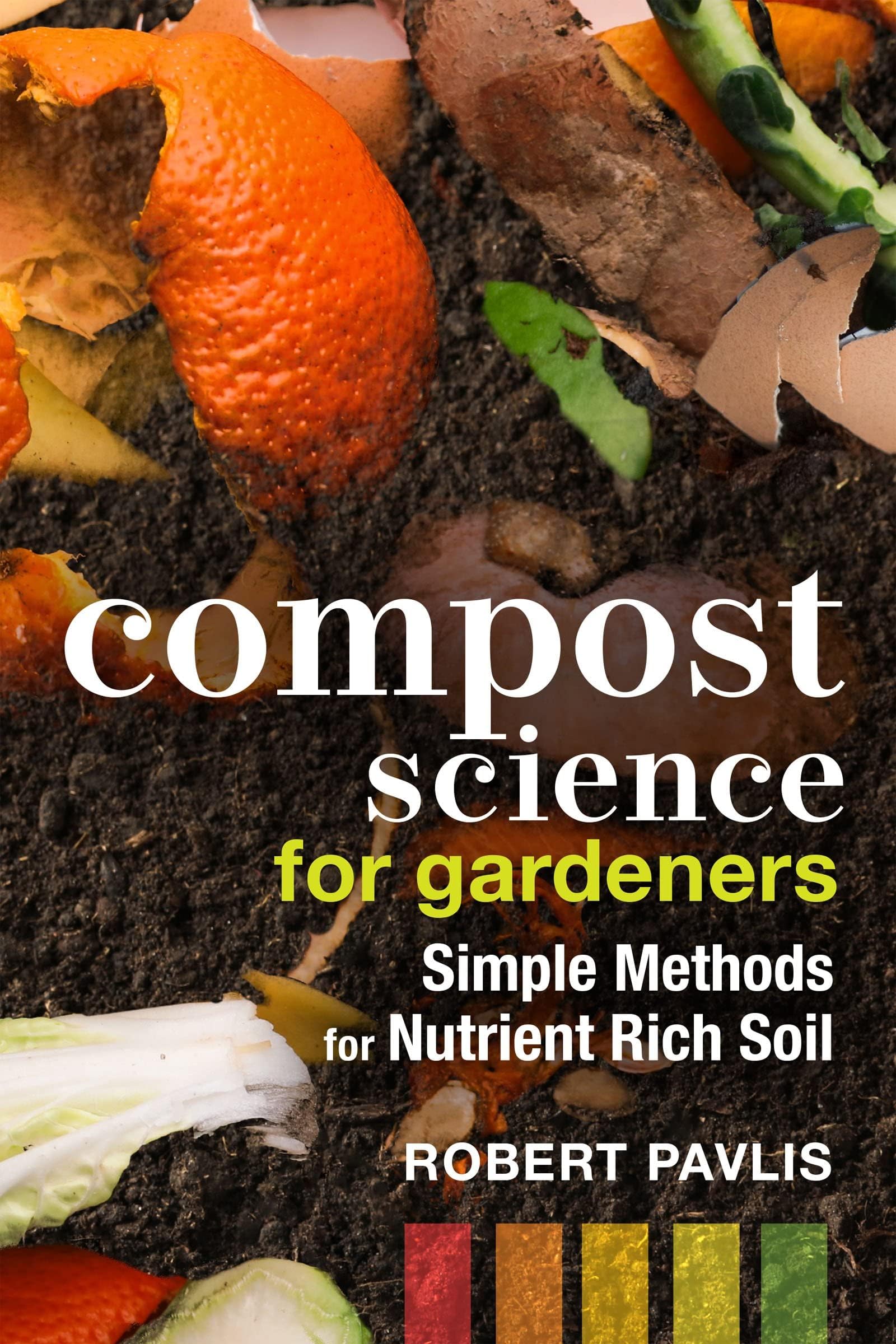 New Society Publishers Compost Science for Gardeners: Simple Methods for Nutrient-Rich Soil
