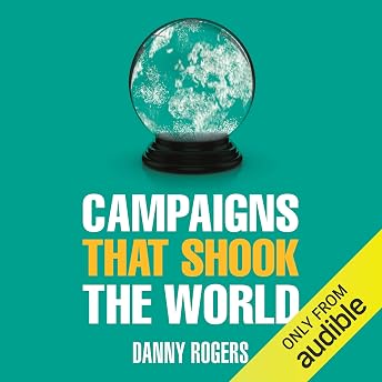 Campaigns That Shook the World Audiobook by Danny Rogers episode artwork