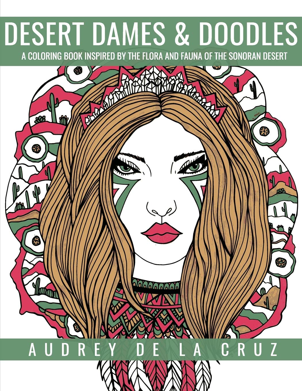 Desert Dames and Doodles: A Coloring Book Inspired By The Sonoran Desert