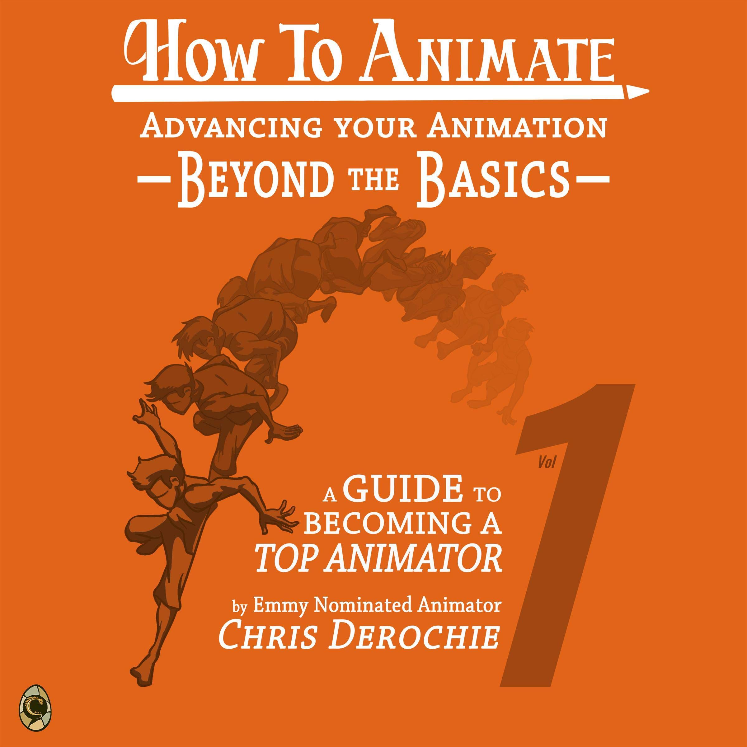 Cover art for Advancing Your Animation Beyond the Basics: A Guide to Becoming a Top Animator