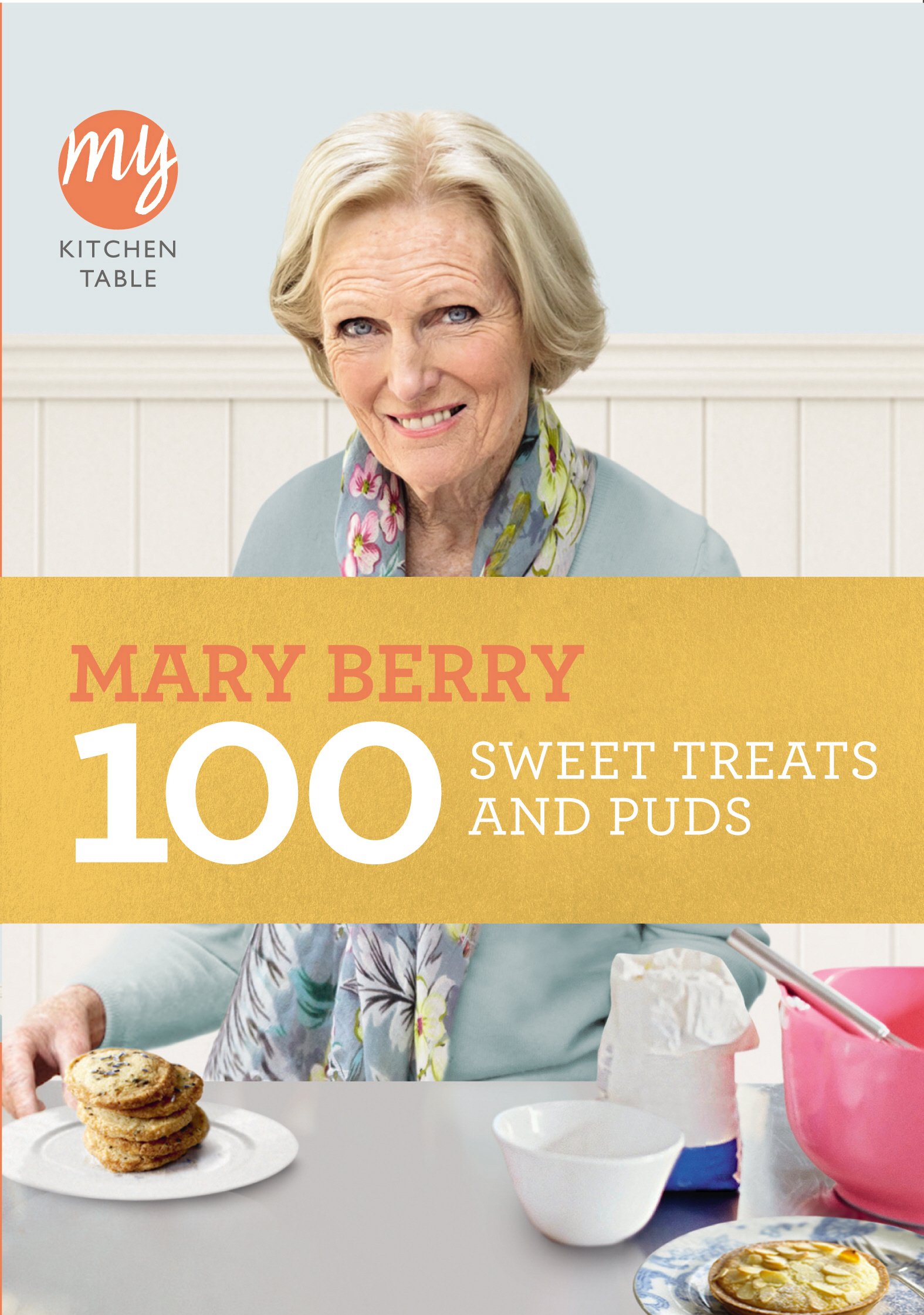 BBC My Kitchen Table: 100 Sweet Treats and Puds