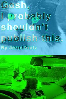 Gosh, I probably shouldnt publish this.