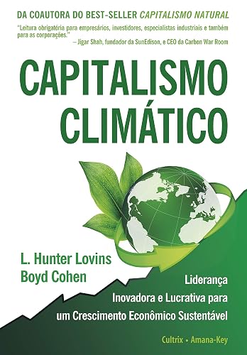 Capitalismo Climático: Liderança Inovadora e Lucrativa Para um Crescimento Econômico Sustentável