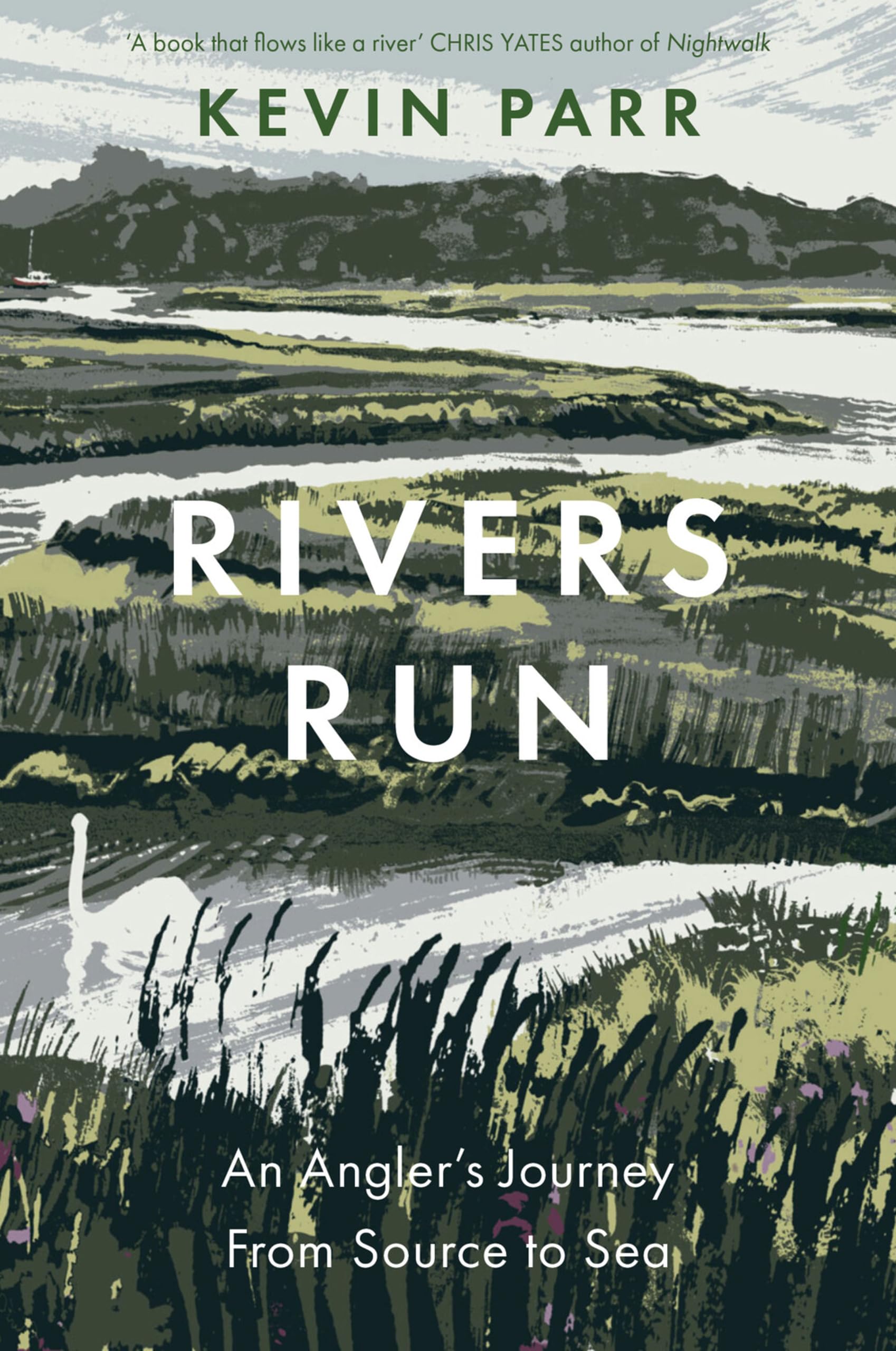 Rivers Run: An Angler's Journey From Source to Sea