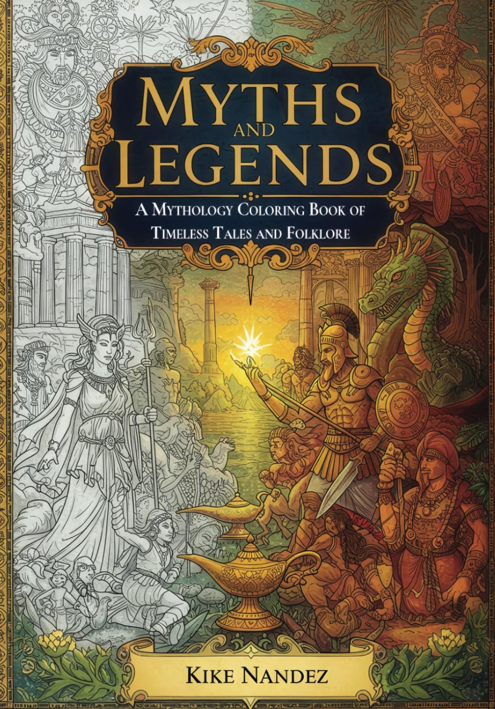 Myths and Legends: A Mythology Coloring Book of Timeless Tales and Folklore