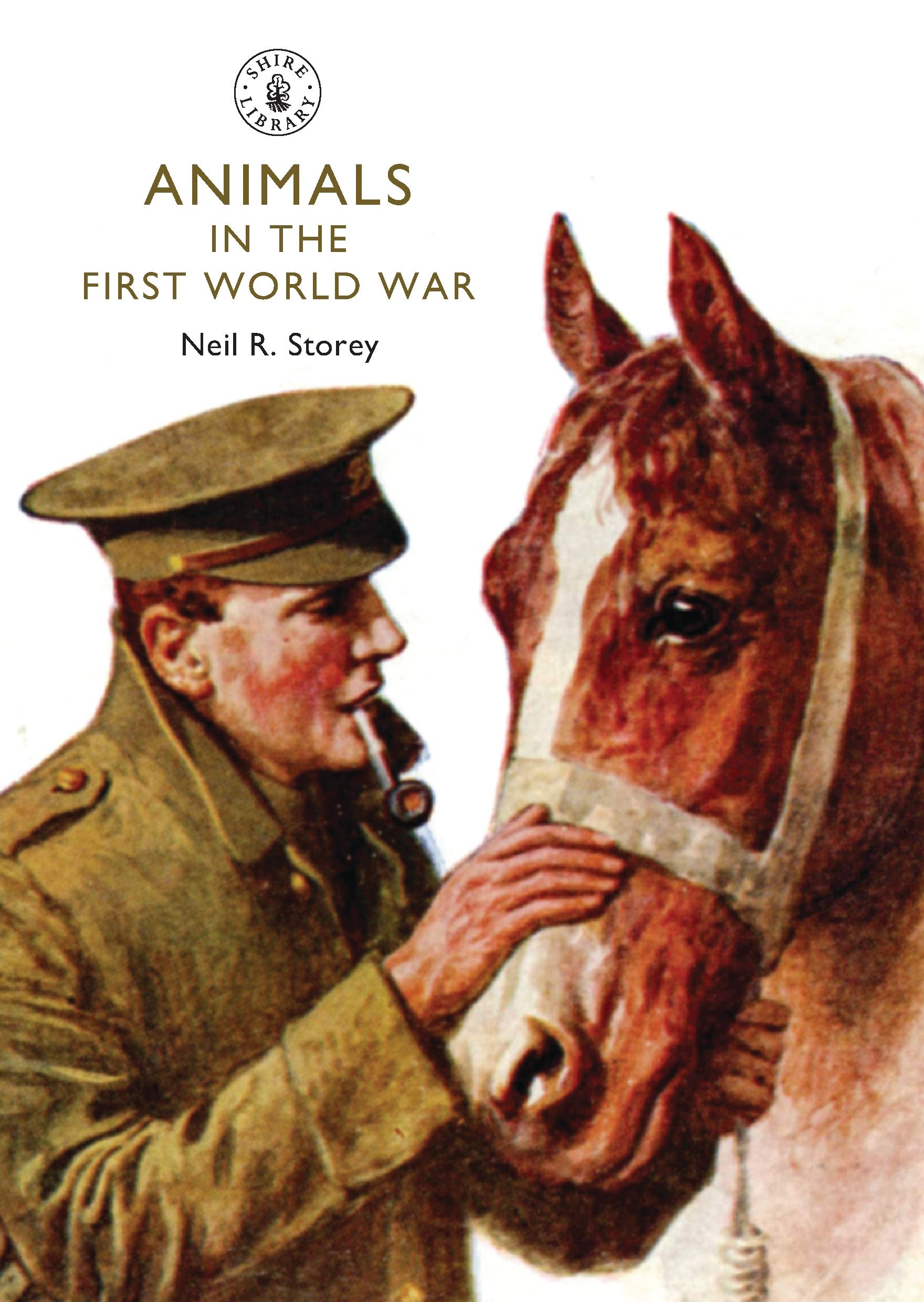 Animals in the First World War: 790 (Shire Library) - Storey, Neil R.