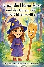 Lina, die kleine Hexe und der Besen, der nicht hören wollte: Ein Vorlese- und Erstlesebuch für Kinder von 3–7 Jahren