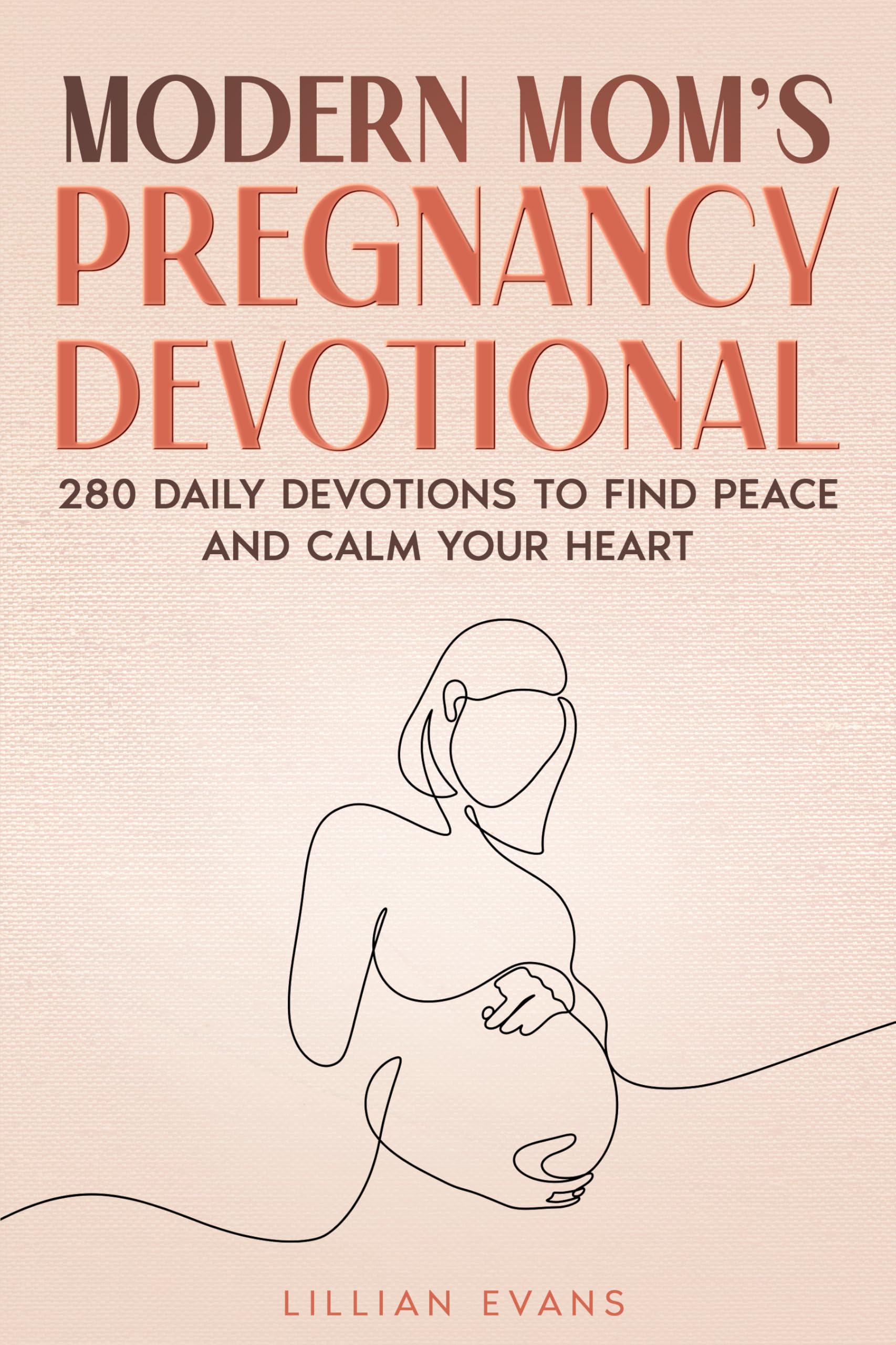 Modern Mom’s Pregnancy Devotional: 280 Daily Devotions to Find Peace and Calm Your Heart (Modern Mom Praying)