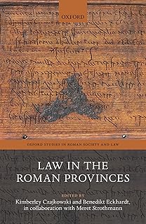 Law in the Roman Provinces (Oxford Studies in Roman Society & Law)