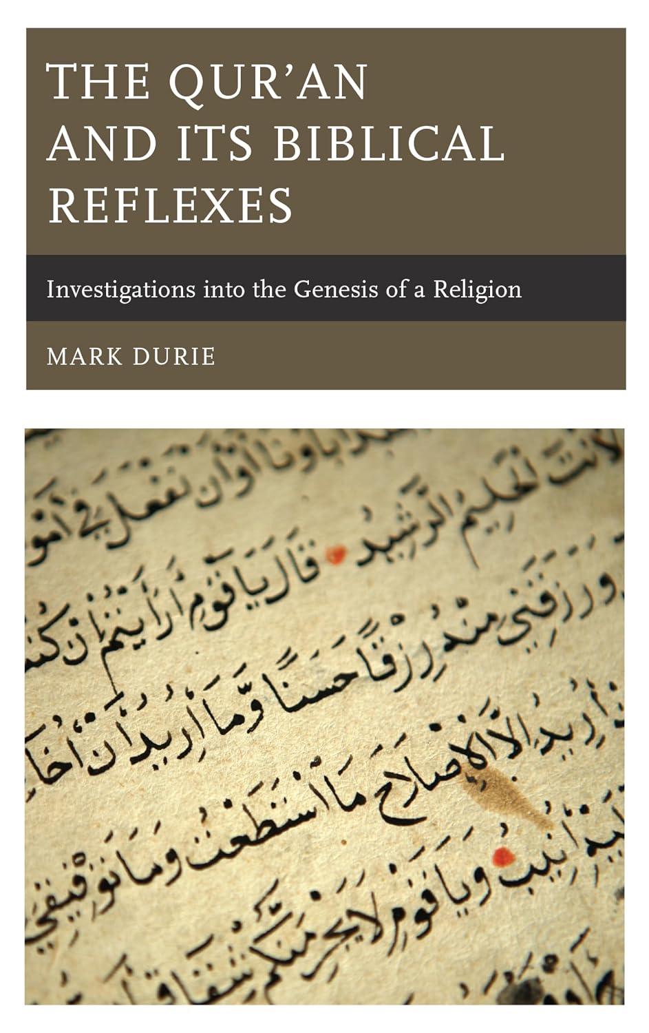 The Qur’an and Its Biblical Reflexes: Investigations into the Genesis of a Religion