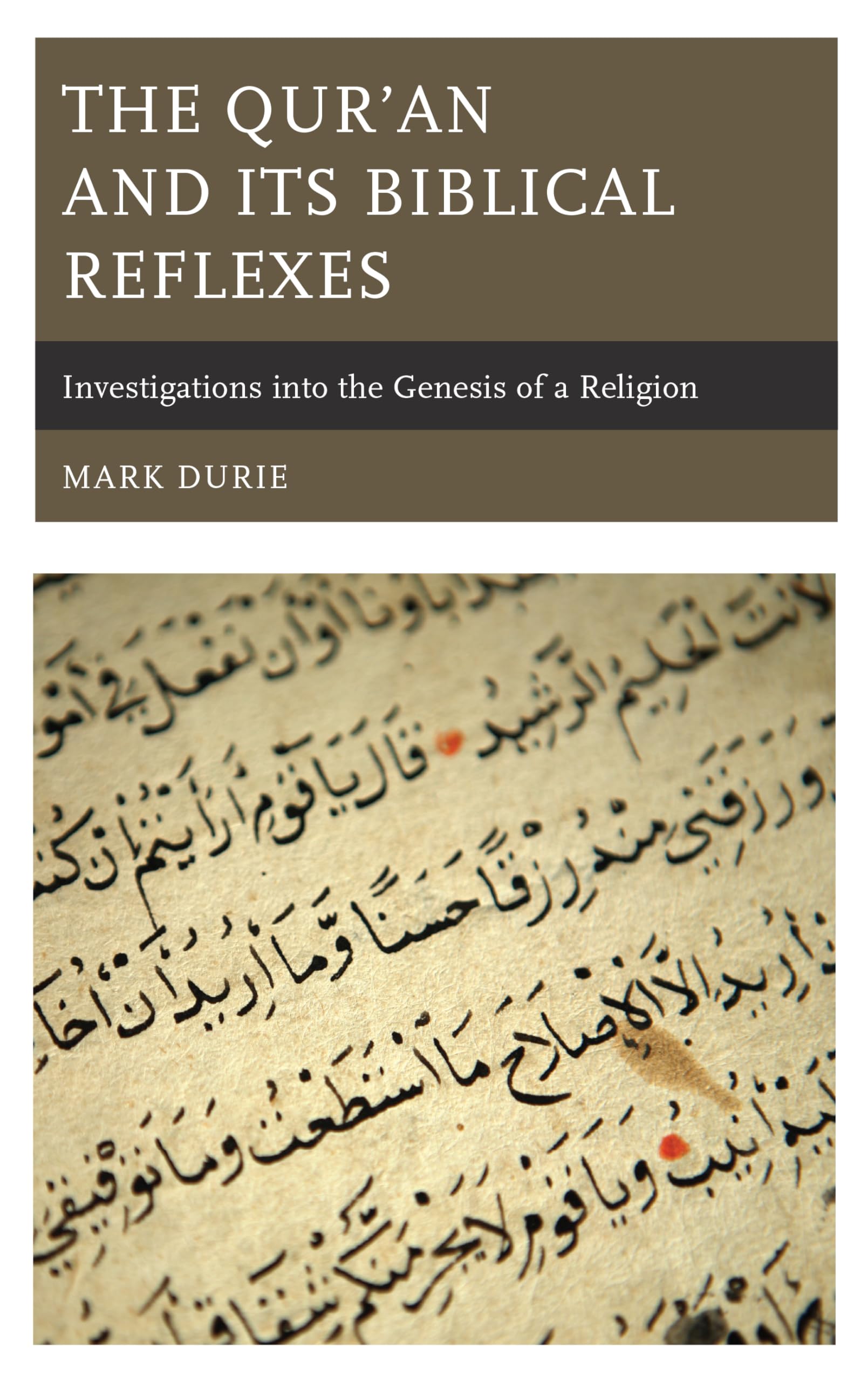 The Qur’an and Its Biblical Reflexes: Investigations into the Genesis of a Religion