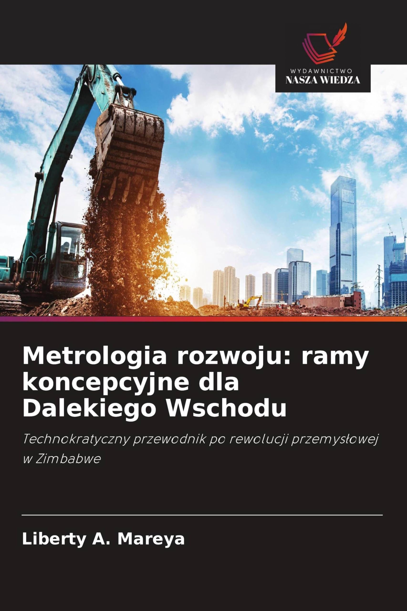 Metrologia rozwoju: ramy koncepcyjne dla Dalekiego Wschodu: Technokratyczny przewodnik po rewolucji przemys¿owej w Zimbabwe