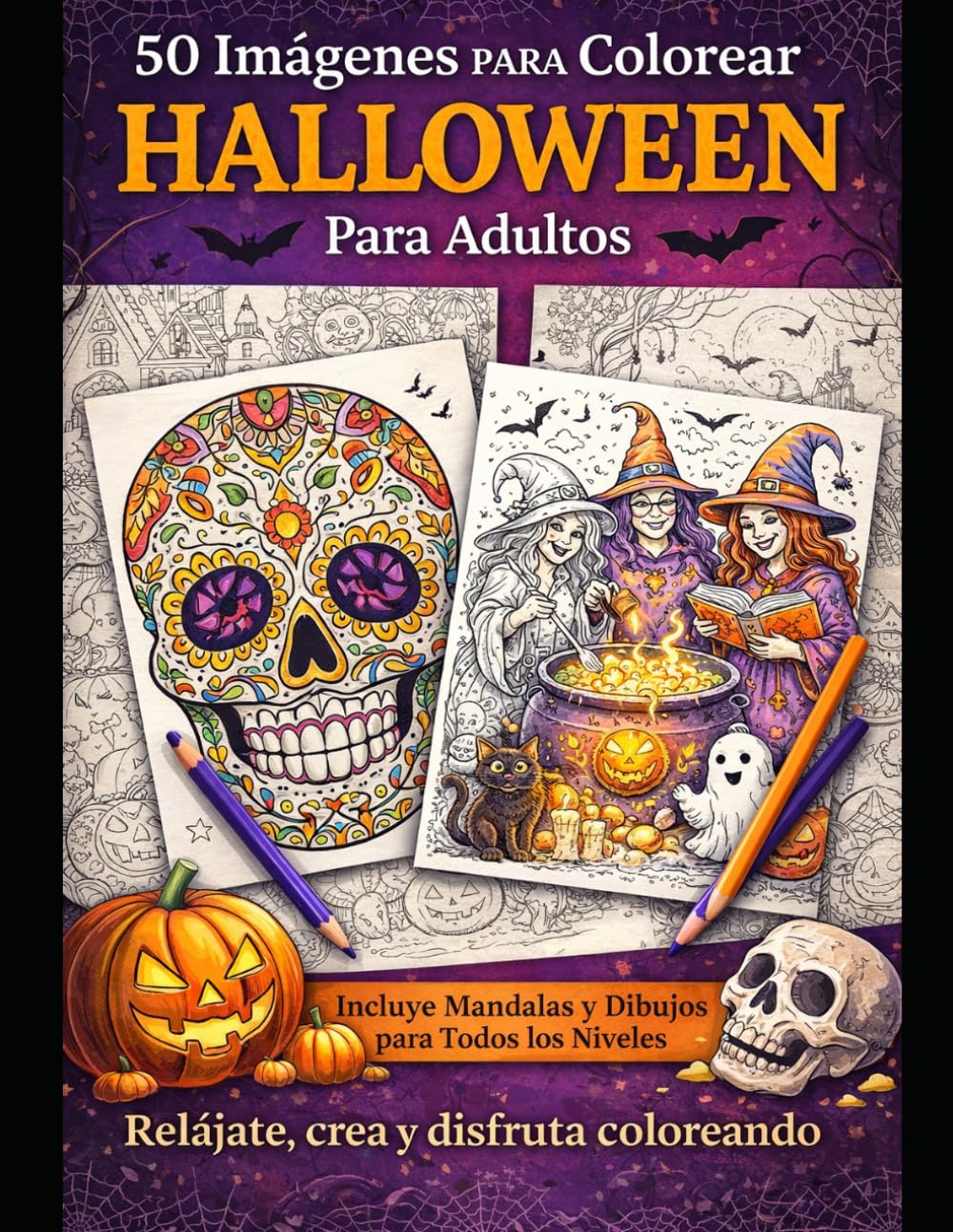 Mandalas y dibujos de Halloween para adultos, ideales para relajarse y estimular la creatividad: Relajación y creatividad con diseños de Halloween, desde fáciles hasta avanzados