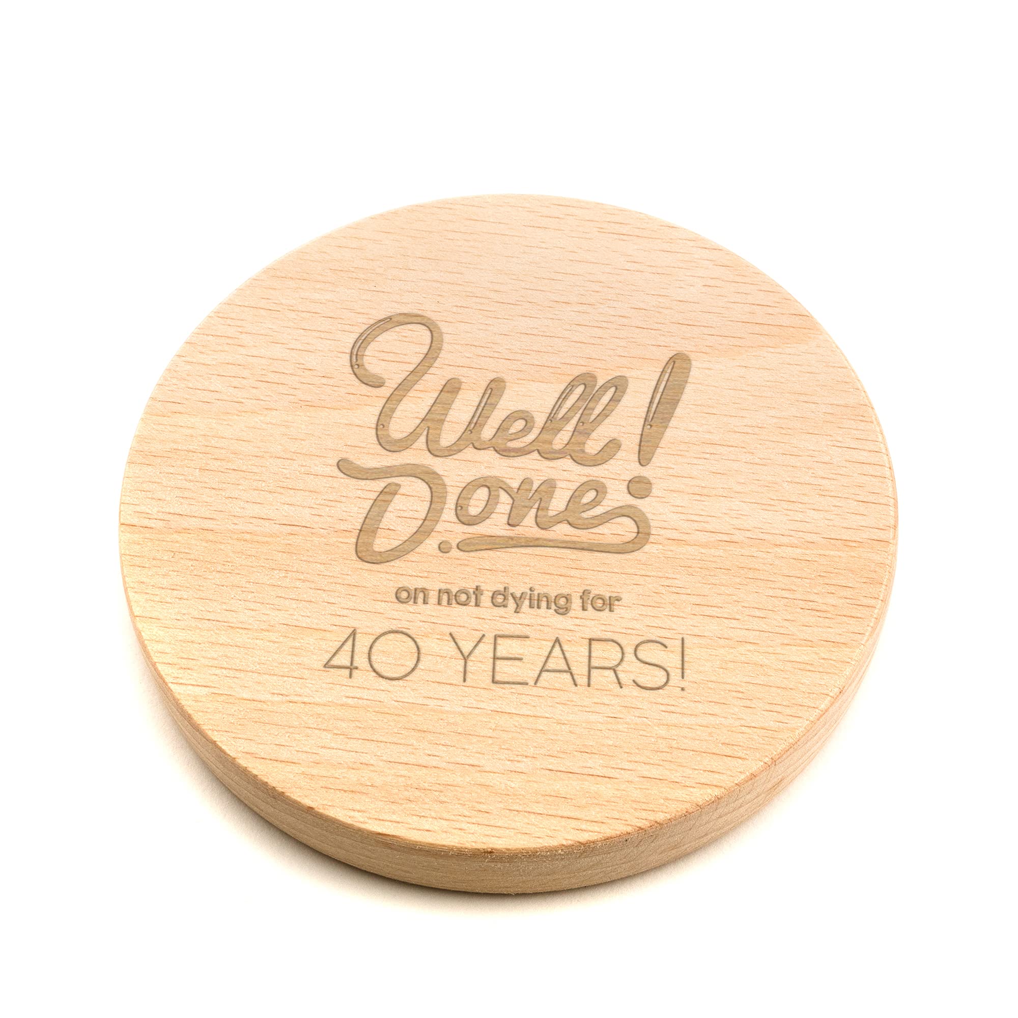 Well Done on Not Dying for 40 Years Engraved Wood Coaster - Funny 40th Birthday Gifts for Men Women - Adult Humour Novelty Present
