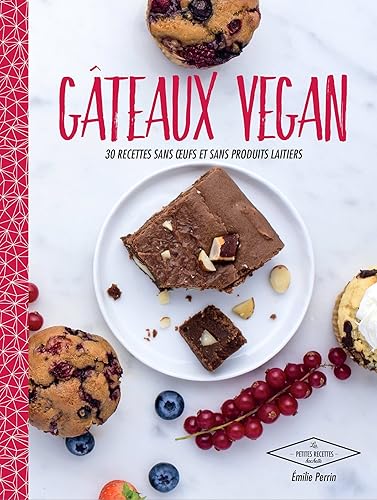 Gâteaux vegan: 30 desserts naturellement bons