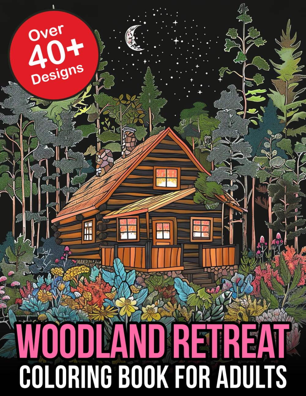 Woodland Retreat Coloring Book For Adults: Escape into Nature's Palette: A Serene log cabin coloring book for Grown-Ups