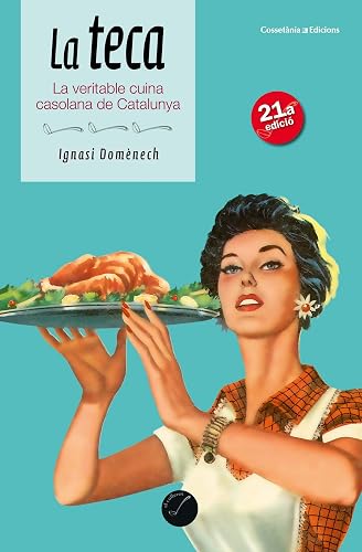 La teca: La veritable cuina casolana de Catalunya: 35 (El Cullerot)