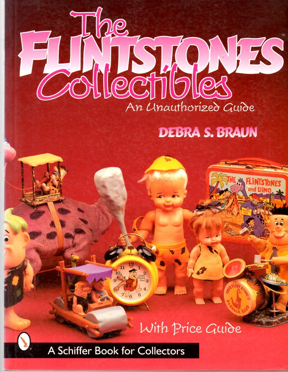 The Flintstones™Collectibles: An Unauthorized Guide