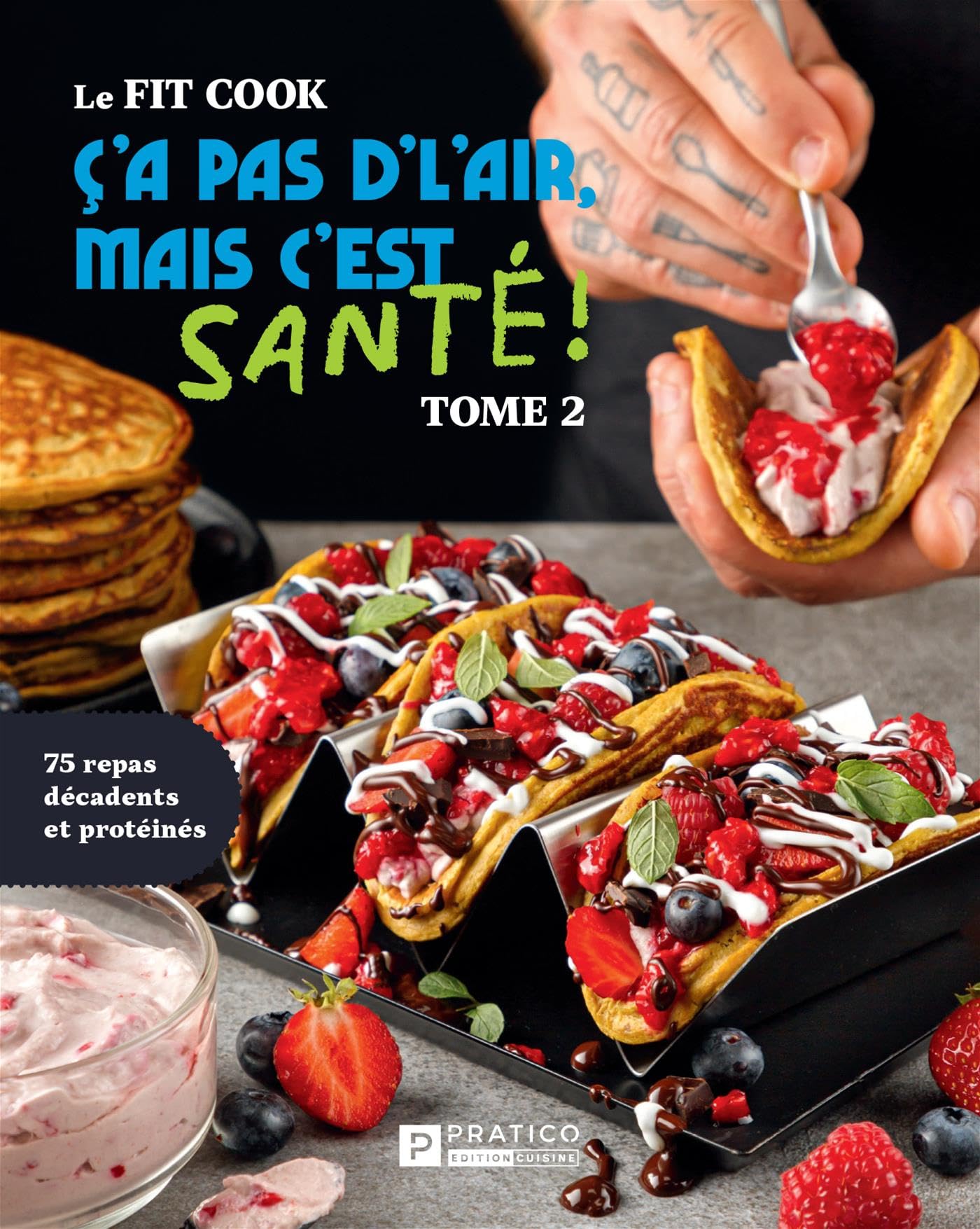 Le FIT COOK Ça pas d'l'air, mais c'est santé - Tome 2: 75 repas ...