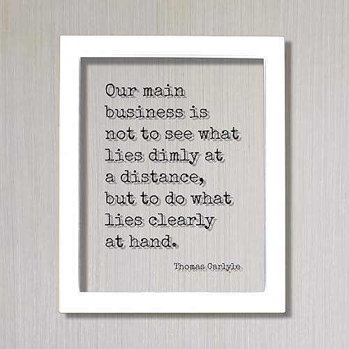 Miniatura 2 de Thomas Carlyle - Floating Quote - Our main business is not to see what lies dimly at a distance but to do what lies clearly at hand Present (No