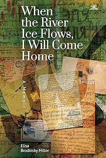When the River Ice Flows, I Will Come Home: A Memoir