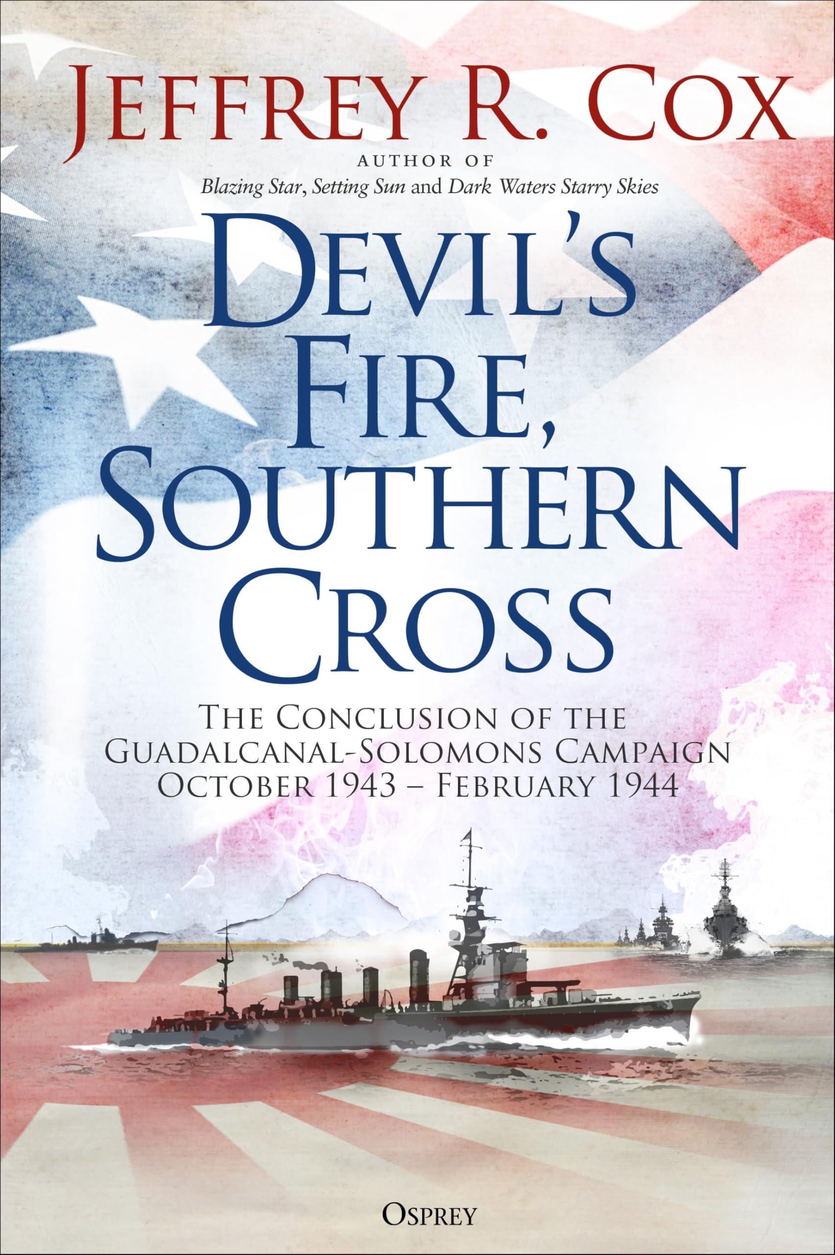 Devil’s Fire, Southern Cross: The Conclusion of the Guadalcanal-Solomons Campaign, October 1943-February 1944