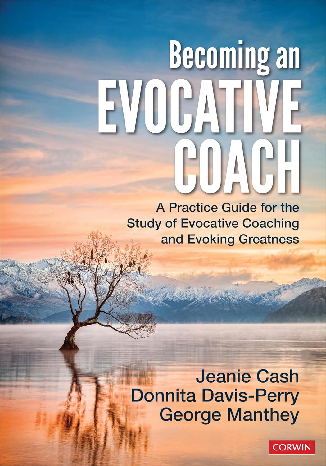 Becoming an Evocative Coach: A Practice Guide for the Study of Evocative Coaching and Evoking Greatness