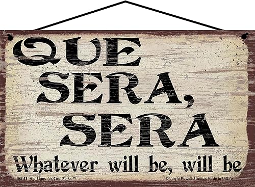 Letrero de "Que Sera Sera" de estilo vintage de 5 x 8 pulgadas - Whatever Will Be Will Be - Arte de pared inspirador en español con frase en español