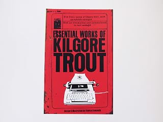 Kurt Vonnegut Museum Library The Essential Works of Kilgore Trout