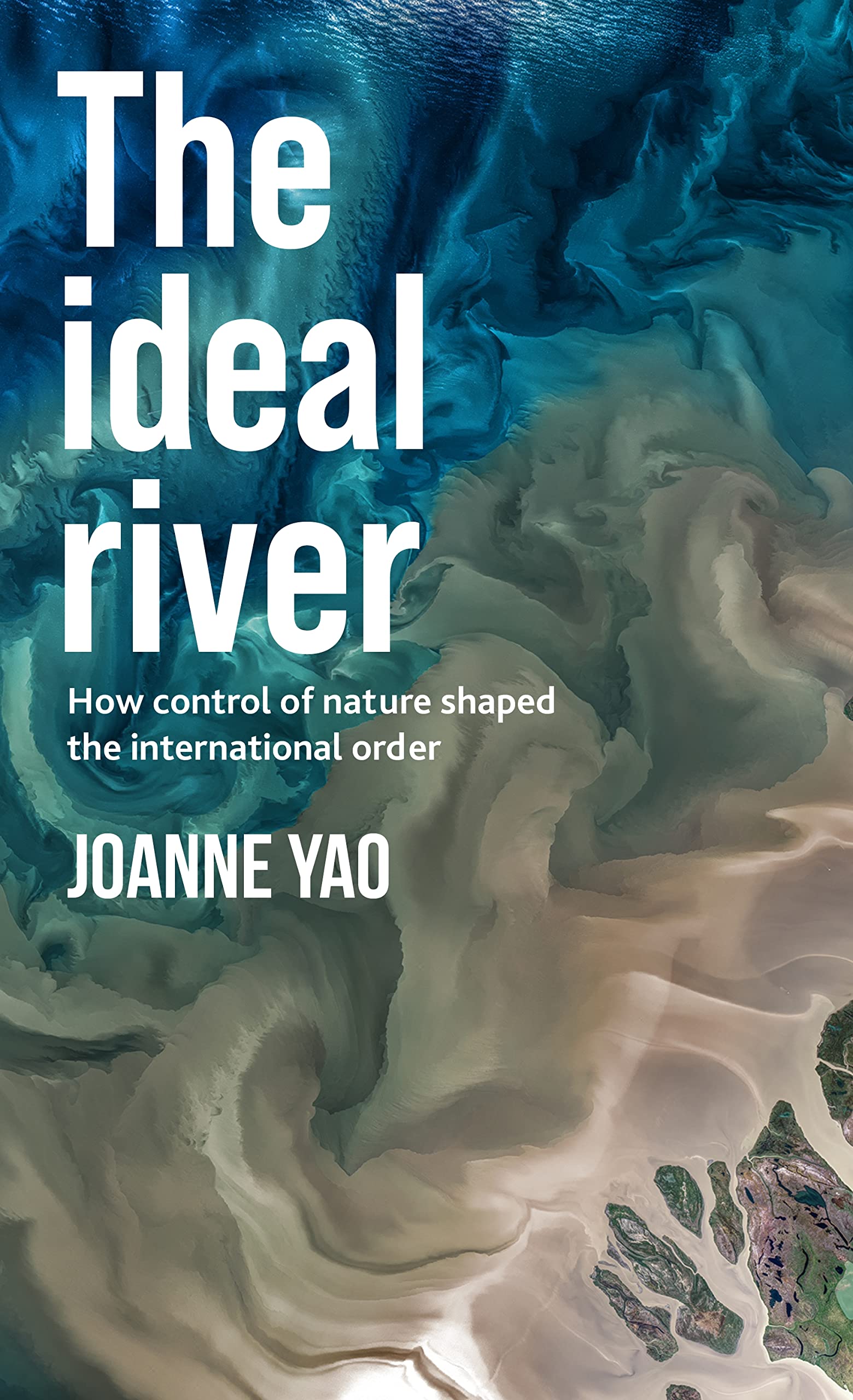 Buy The Ideal River: How Control of Nature Shaped the International Order — BookShops.in