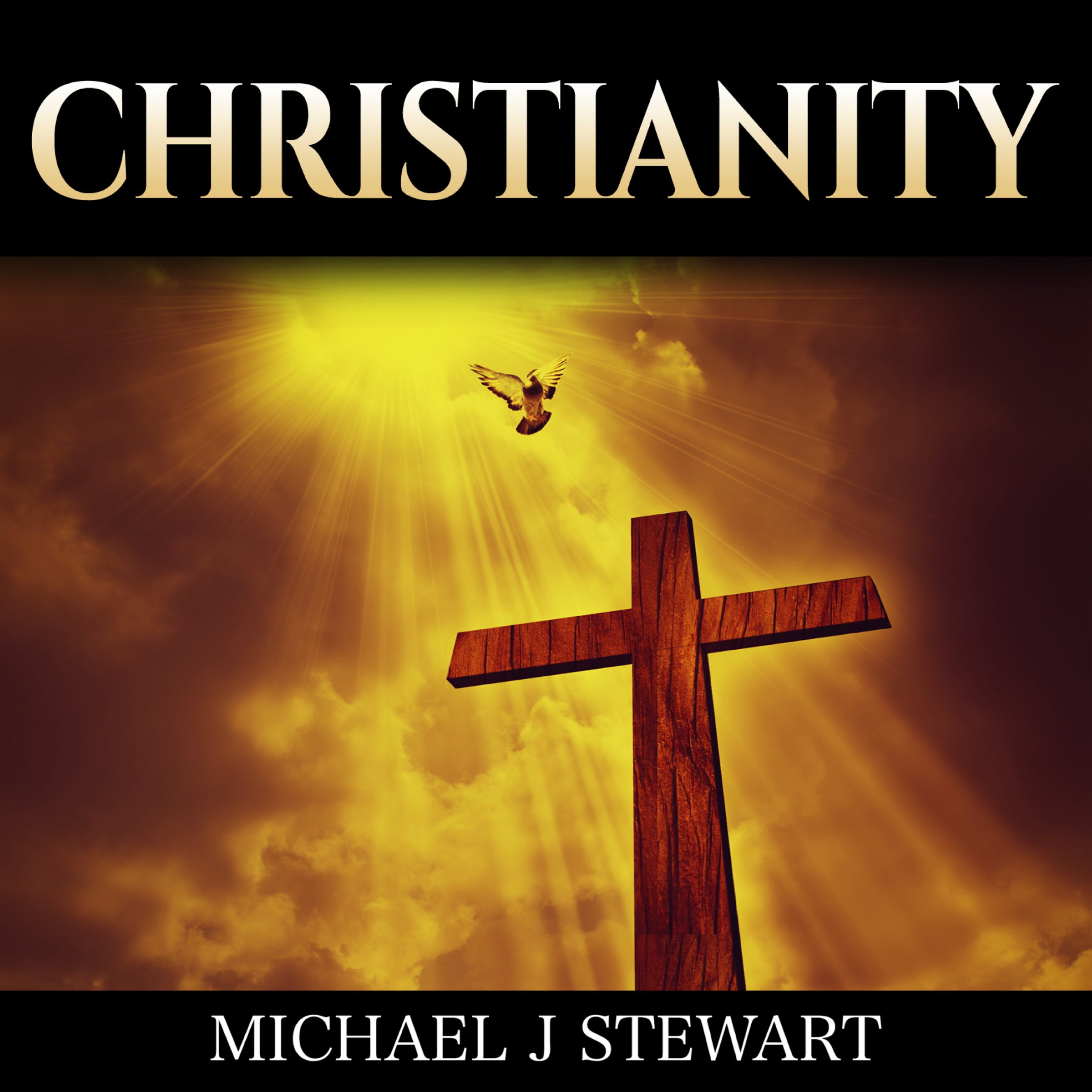Christianity: Christian History: The Events, Characters, and Stories That Shaped the History of Christianity & the History of the Church