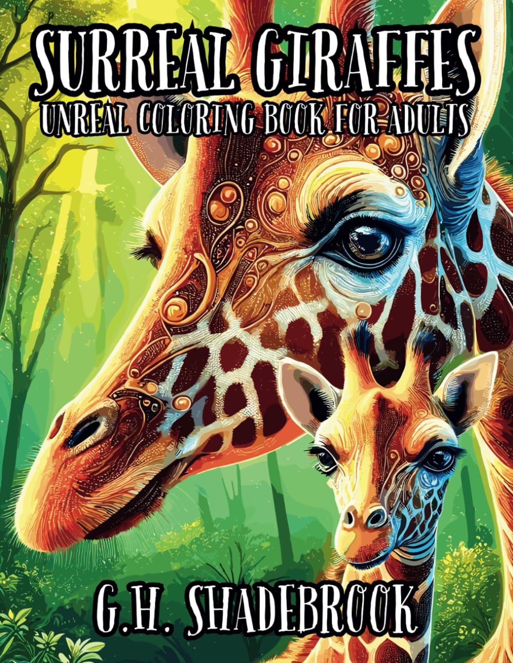 Surreal Giraffes: Unreal Coloring Book for Adults (Surreal & Whimsical Animals to Color)