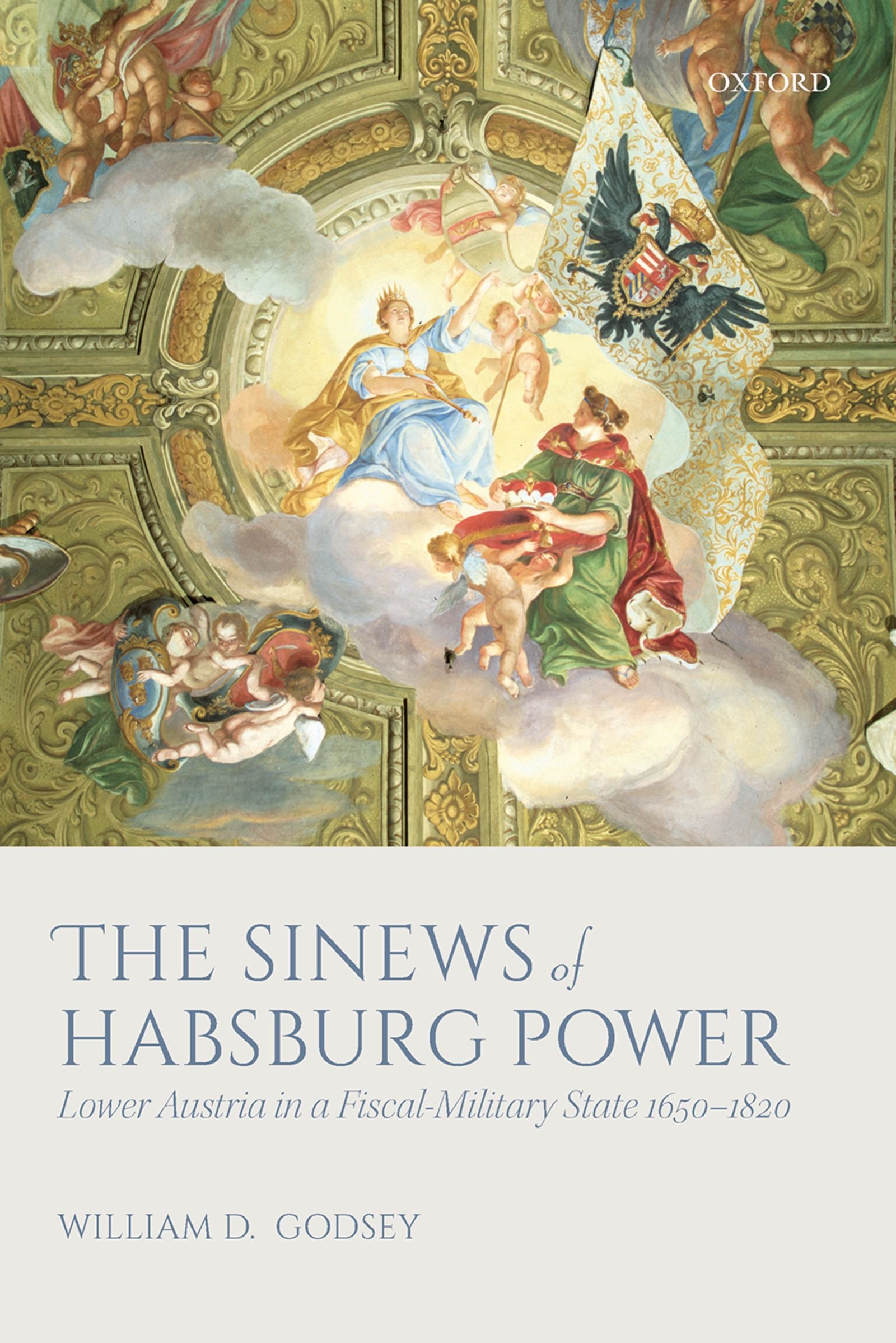 The Sinews of Habsburg Power: Lower Austria in a Fiscal-Military State 1650-1820 (English Edition)