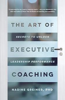 The Art of Executive Coaching Secrets to Unlock Leadership Performance