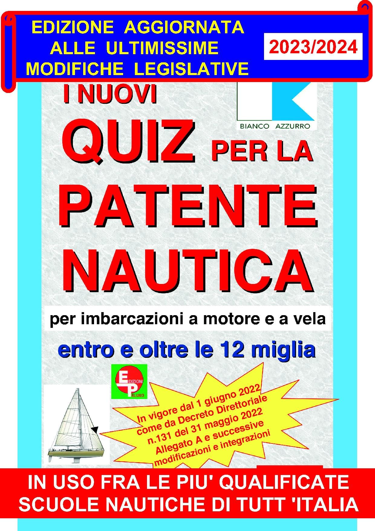 I nuovi quiz per la patente nautica per imbarcazioni a motore e a vela. Entro e oltre le 12 miglia - RISTAMPA 28 DICEMBRE 2023 -