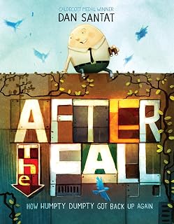 After the Fall: How Humpty Dumpty Got Back Up Again by Dan Santat - Overcoming Fears Picture Book
