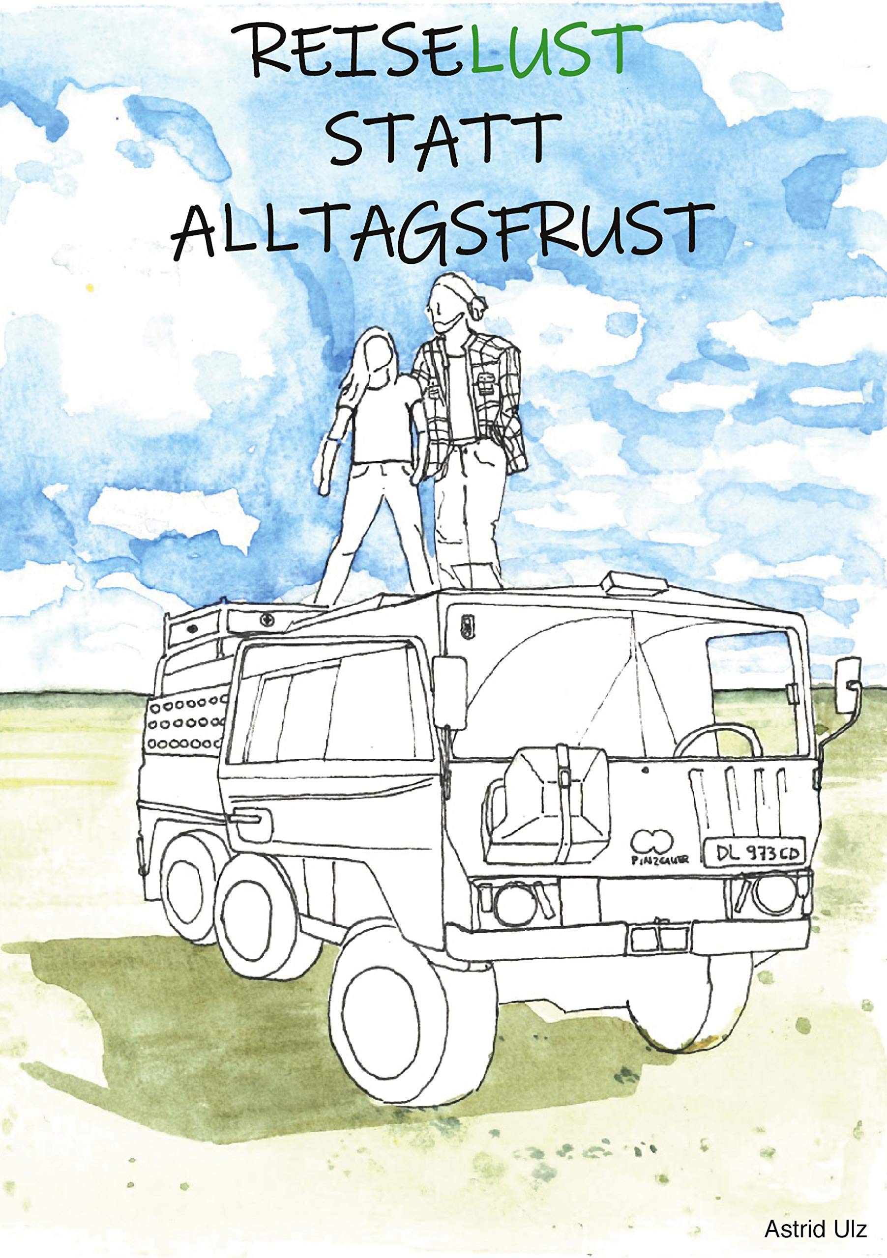 Reiselust statt Alltagsfrust (German Edition)